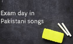 Exam day in Pakistani songs